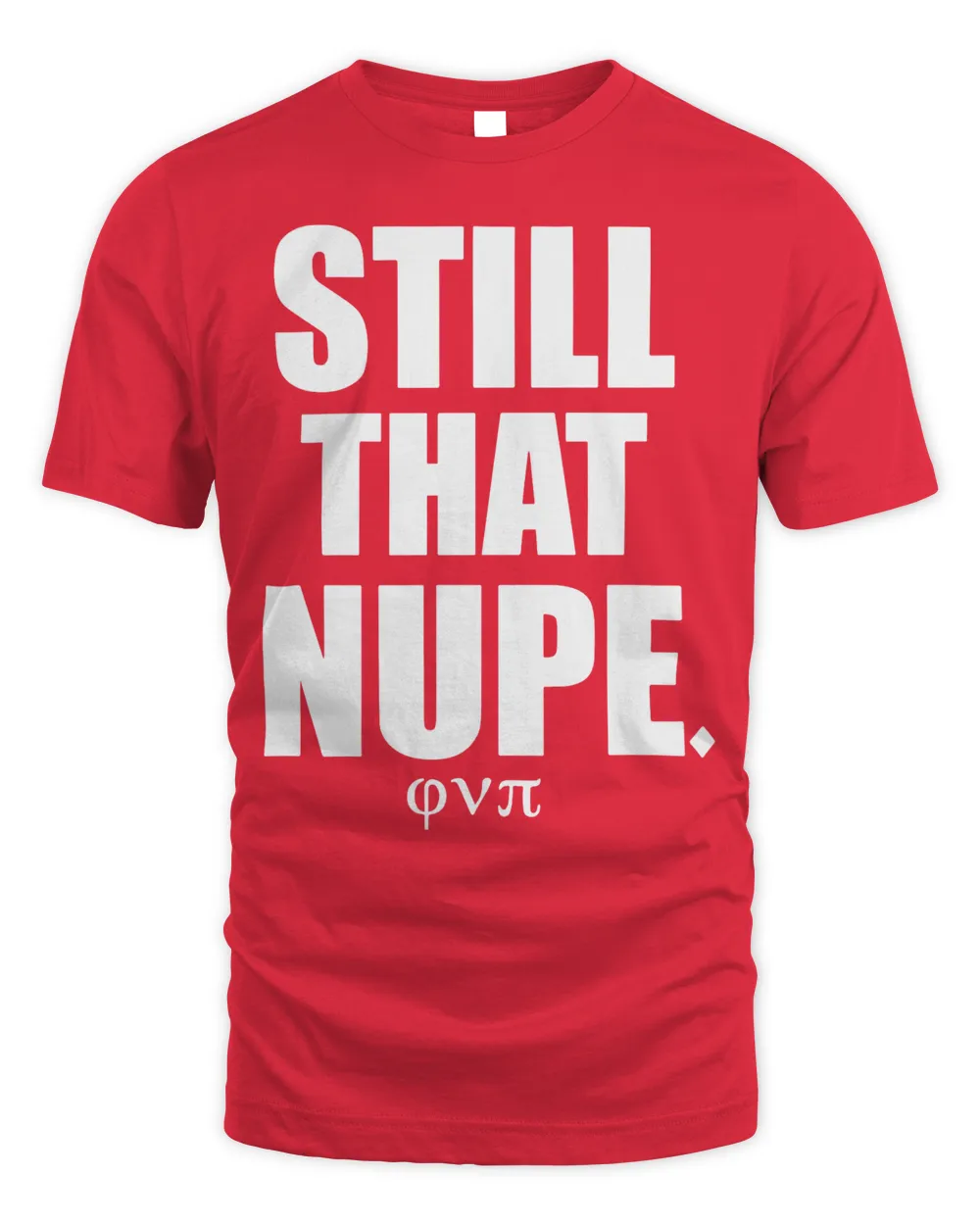 Kappa Alpha Psi Apparel Still That Nupe Shirt Unisex Standard T-Shirt red s