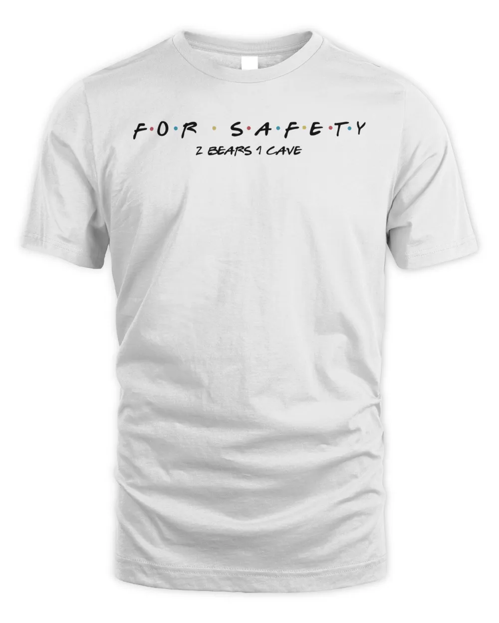 2 Bears 1 Cave Merch for Safety Shirt Unisex Standard T-Shirt white s