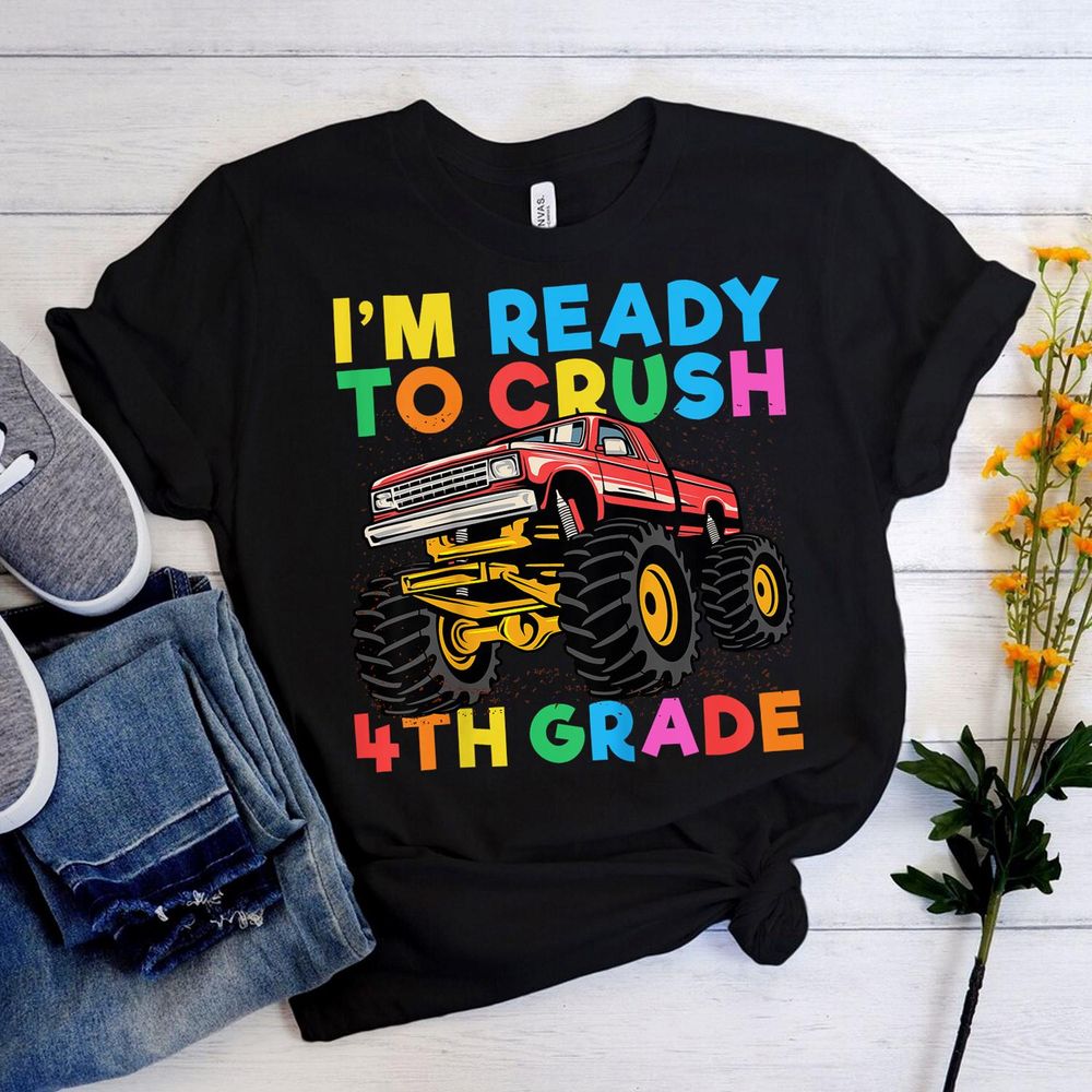 Kids Im Ready To Crush 4th Grade First Day Monster Truck Boys Kid Shirt Unisex Standard T-Shirt black s