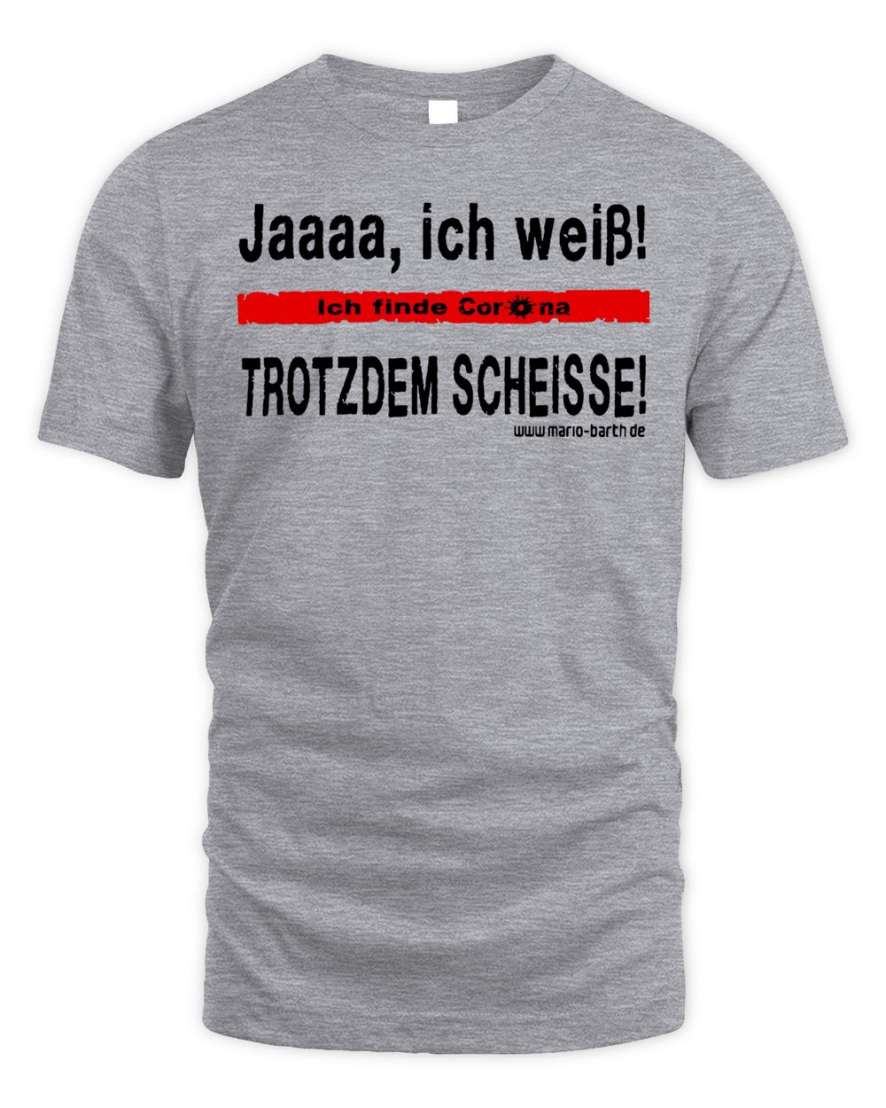 Mario Barth Merch Ich Finde Corona Trotzdem Scheisse Shirt Unisex Standard T-Shirt sport-grey s