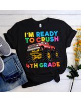 Kids Im Ready To Crush 4th Grade First Day Monster Truck Boys Kid Shirt Unisex Standard T-Shirt black s